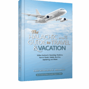 The Halachic Guide to Travel & Vacation